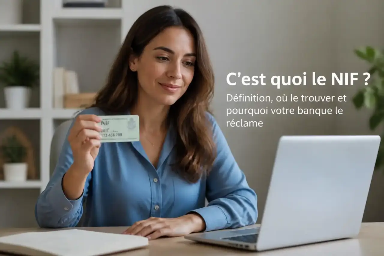 C'est quoi le NIF ? Définition, où le trouver et pourquoi votre banque le réclame